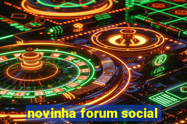 novinha forum social